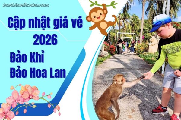 Giá vé 2026 - Đảo Khỉ + Đảo Hoa Lan