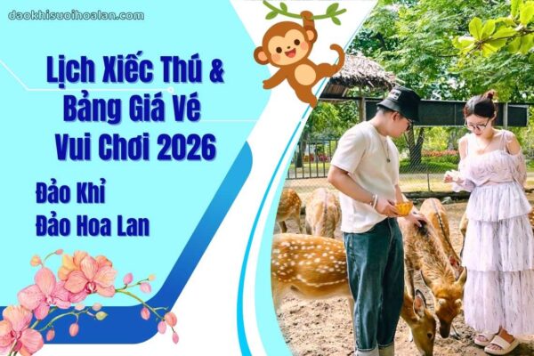 Lịch biểu diễn tại Đảo Khỉ - Đảo Hoa Lan